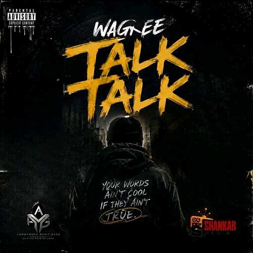 Download MP3: Wagkee – Talk Talk @HeisAustine
